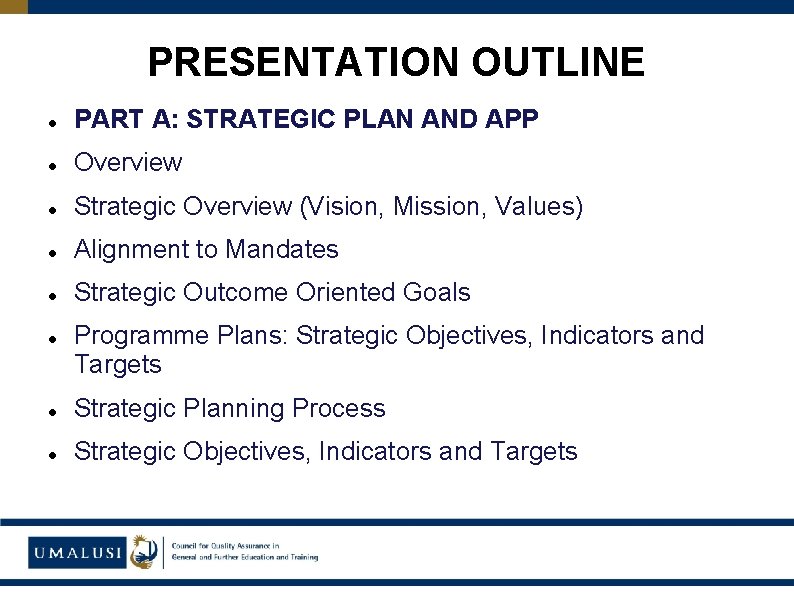 PRESENTATION OUTLINE PART A: STRATEGIC PLAN AND APP Overview Strategic Overview (Vision, Mission, Values)