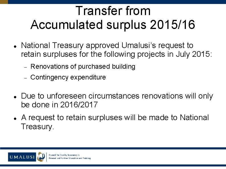 Transfer from Accumulated surplus 2015/16 National Treasury approved Umalusi’s request to retain surpluses for