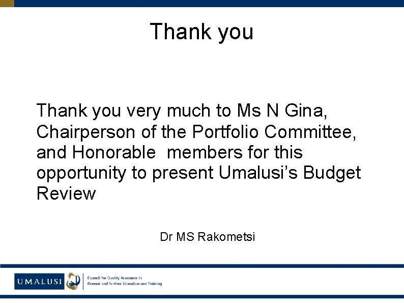 Thank you very much to Ms N Gina, Chairperson of the Portfolio Committee, and