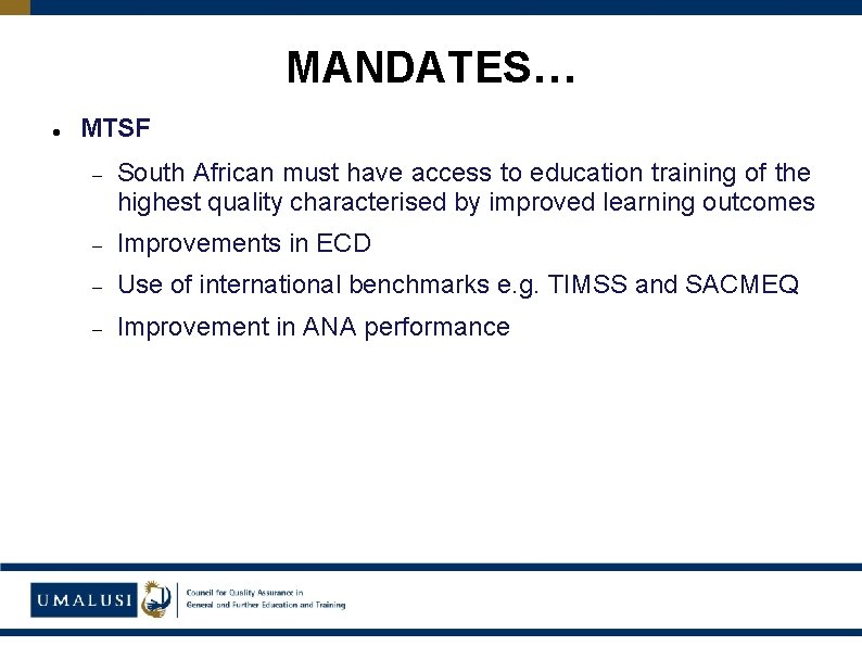 MANDATES… MTSF South African must have access to education training of the highest quality