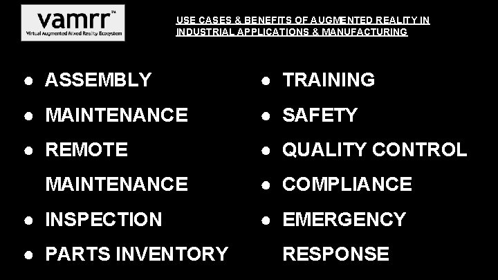 USE CASES & BENEFITS OF AUGMENTED REALITY IN INDUSTRIAL APPLICATIONS & MANUFACTURING ● ASSEMBLY