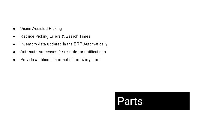 ● Vision Assisted Picking ● Reduce Picking Errors & Search Times ● Inventory data