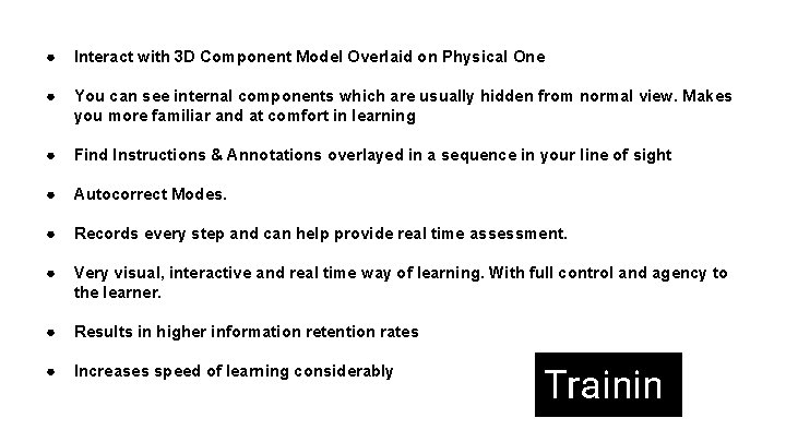 ● Interact with 3 D Component Model Overlaid on Physical One ● You can