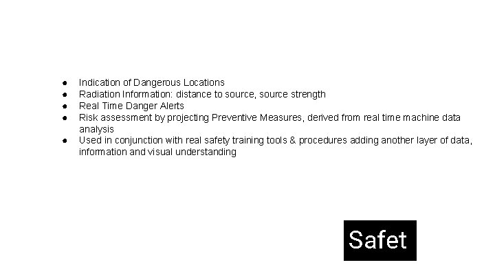 ● ● ● Indication of Dangerous Locations Radiation Information: distance to source, source strength