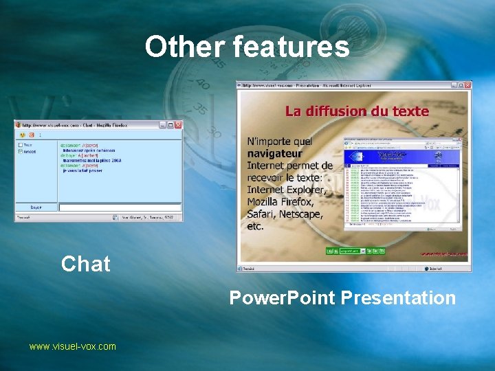 Other features Chat Power. Point Presentation www. visuel-vox. com 