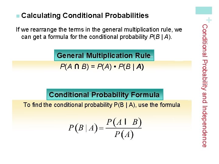 Conditional Probabilities General Multiplication Rule P(A ∩ B) = P(A) • P(B | A)