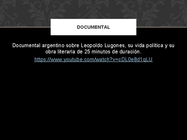 DOCUMENTAL Documental argentino sobre Leopoldo Lugones, su vida política y su obra literaria de