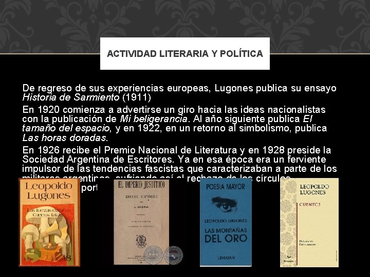 ACTIVIDAD LITERARIA Y POLÍTICA De regreso de sus experiencias europeas, Lugones publica su ensayo