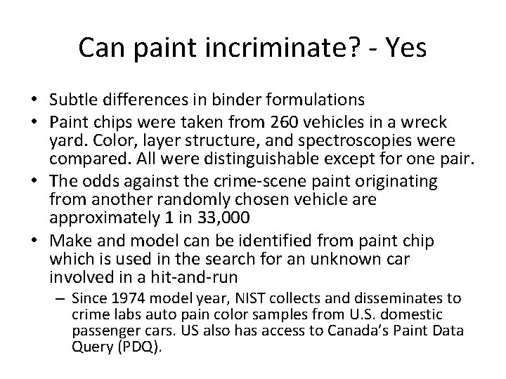 Can paint incriminate? - Yes • Subtle differences in binder formulations • Paint chips