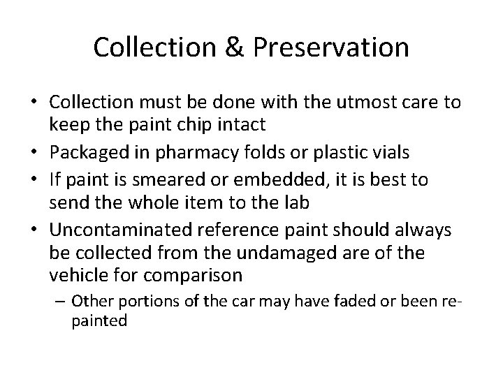 Collection & Preservation • Collection must be done with the utmost care to keep