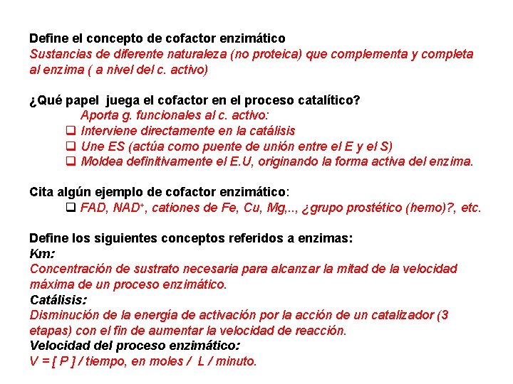 Define el concepto de cofactor enzimático Sustancias de diferente naturaleza (no proteica) que complementa