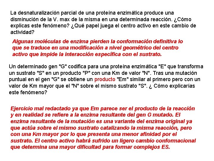 La desnaturalización parcial de una proteína enzimática produce una disminución de la V. max