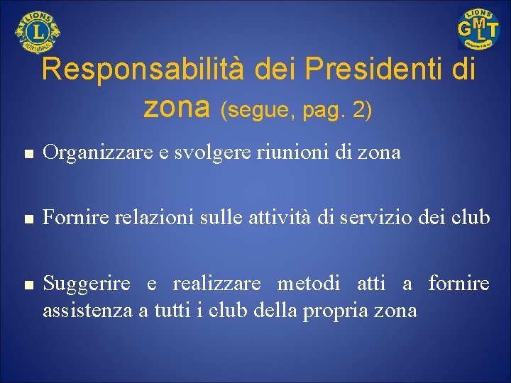 Responsabilità dei Presidenti di zona (segue, pag. 2) n Organizzare e svolgere riunioni di