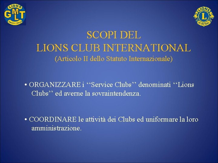 SCOPI DEL LIONS CLUB INTERNATIONAL (Articolo II dello Statuto Internazionale) • ORGANIZZARE i ‘‘Service