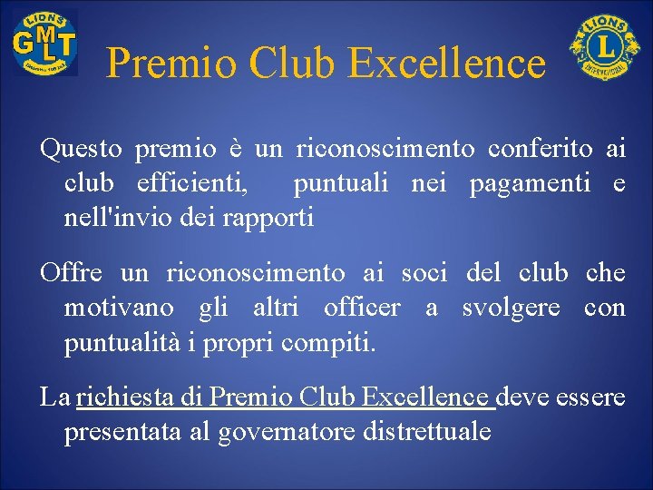 Premio Club Excellence Questo premio è un riconoscimento conferito ai club efficienti, puntuali nei