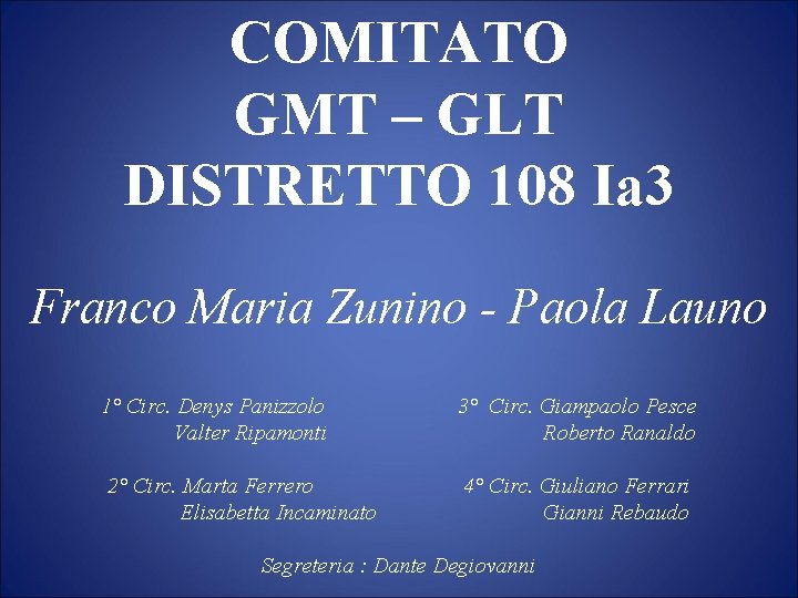 COMITATO GMT – GLT DISTRETTO 108 Ia 3 Franco Maria Zunino - Paola Launo