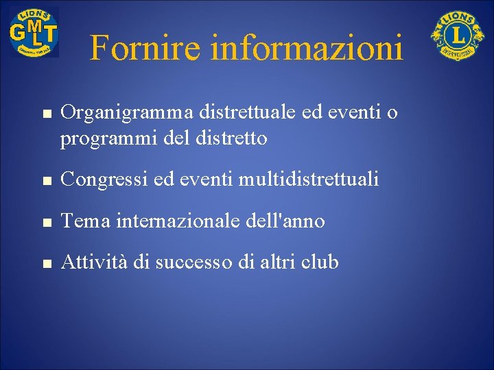 Fornire informazioni n Organigramma distrettuale ed eventi o programmi del distretto n Congressi ed