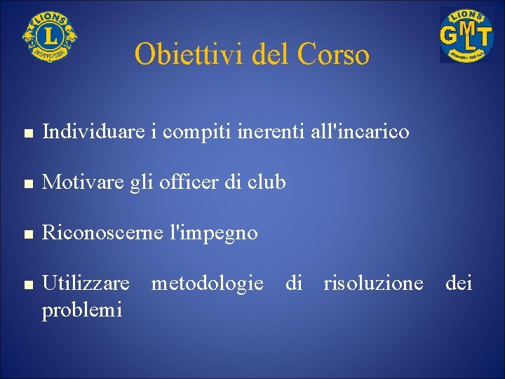 Obiettivi del Corso n Individuare i compiti inerenti all'incarico n Motivare gli officer di