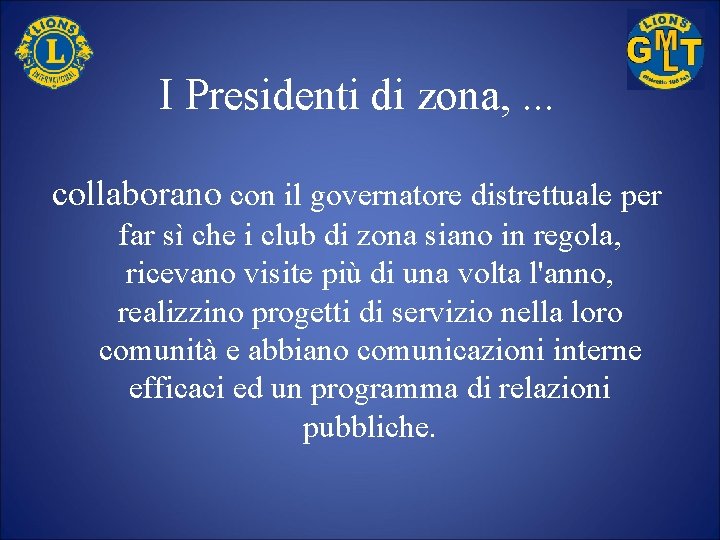 I Presidenti di zona, . . . collaborano con il governatore distrettuale per far