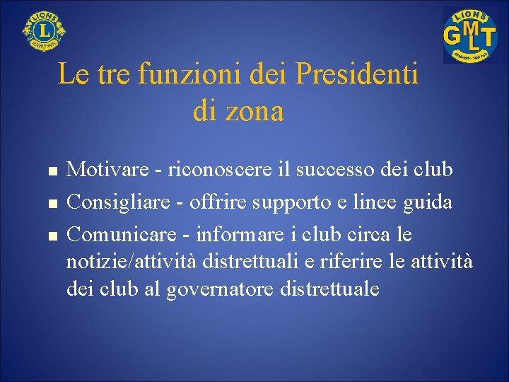 Le tre funzioni dei Presidenti di zona n n n Motivare - riconoscere il
