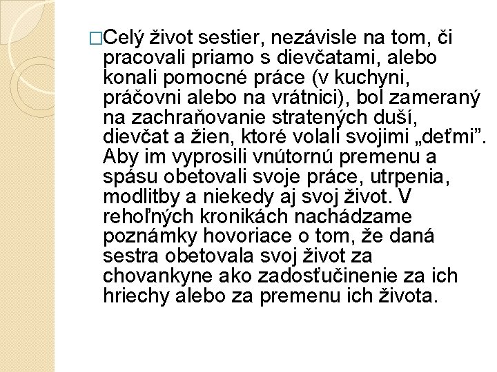 �Celý život sestier, nezávisle na tom, či pracovali priamo s dievčatami, alebo konali pomocné �Celý život sestier, nezávisle na tom, či pracovali priamo s dievčatami, alebo konali pomocné