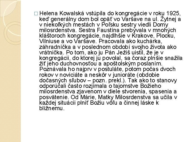 � Helena Kowalská vstúpila do kongregácie v roku 1925, keď generálny dom bol opäť � Helena Kowalská vstúpila do kongregácie v roku 1925, keď generálny dom bol opäť