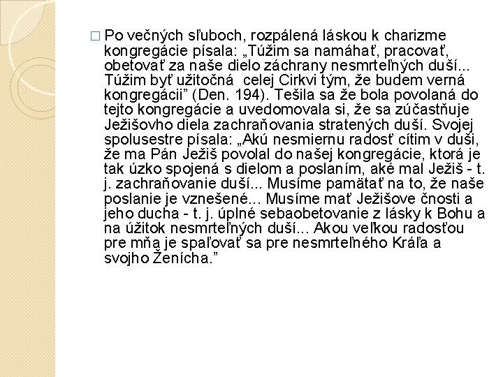� Po večných sľuboch, rozpálená láskou k charizme kongregácie písala: „Túžim sa namáhať, pracovať, � Po večných sľuboch, rozpálená láskou k charizme kongregácie písala: „Túžim sa namáhať, pracovať,