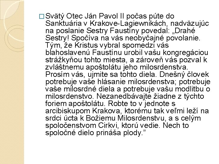 � Svätý Otec Ján Pavol II počas púte do Sanktuária v Krakove-Lagiewnikách, nadväzujúc na � Svätý Otec Ján Pavol II počas púte do Sanktuária v Krakove-Lagiewnikách, nadväzujúc na