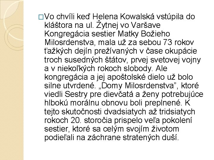 �Vo chvíli keď Helena Kowalská vstúpila do kláštora na ul. Žytnej vo Varšave Kongregácia