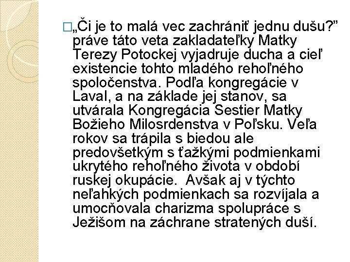 �„Či je to malá vec zachrániť jednu dušu? ” práve táto veta zakladateľky Matky �„Či je to malá vec zachrániť jednu dušu? ” práve táto veta zakladateľky Matky