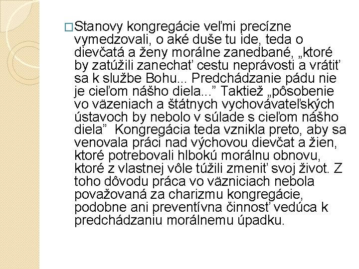 �Stanovy kongregácie veľmi precízne vymedzovali, o aké duše tu ide, teda o dievčatá a