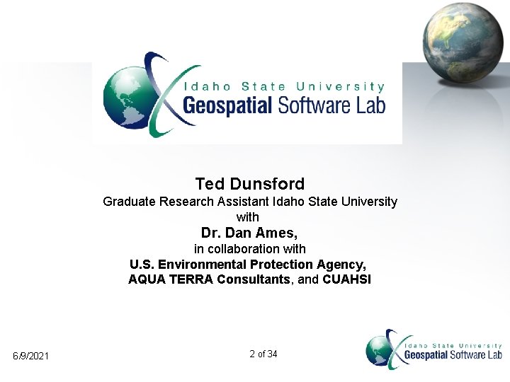 Ted Dunsford Graduate Research Assistant Idaho State University with Dr. Dan Ames, in collaboration