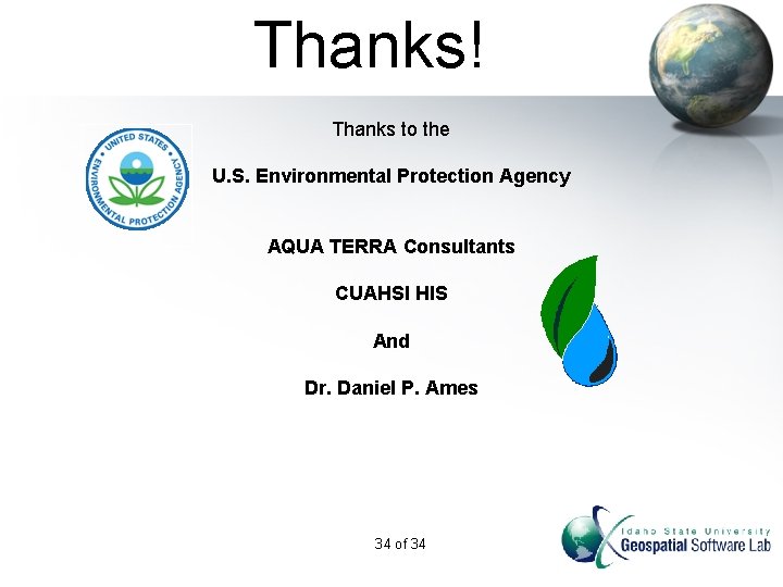 Thanks! Thanks to the U. S. Environmental Protection Agency AQUA TERRA Consultants CUAHSI HIS