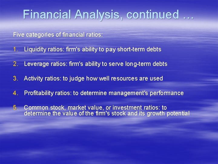Financial Analysis, continued … Five categories of financial ratios: 1. Liquidity ratios: firm's ability