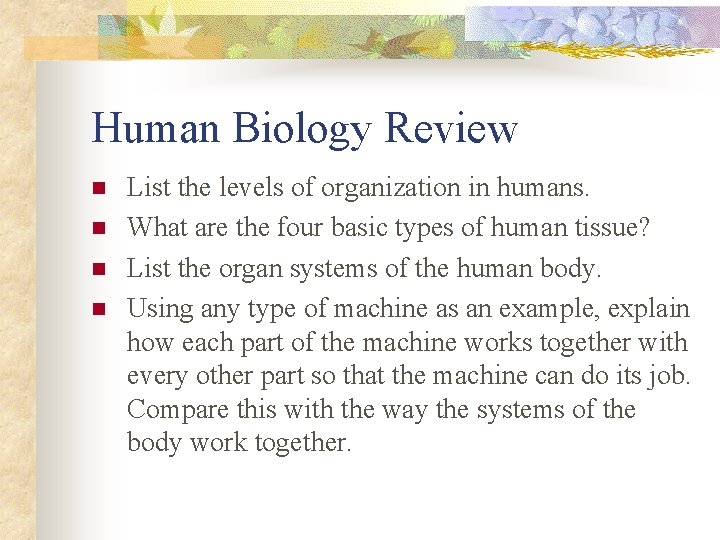 Human Biology Review n n List the levels of organization in humans. What are