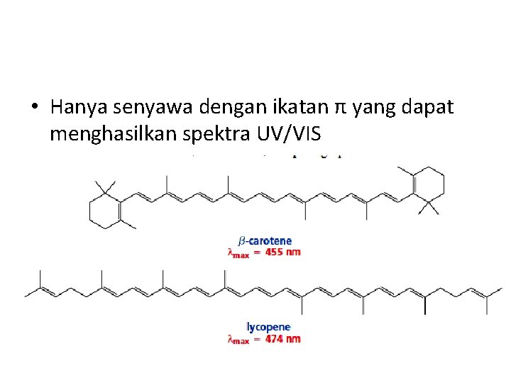  • Hanya senyawa dengan ikatan π yang dapat menghasilkan spektra UV/VIS 