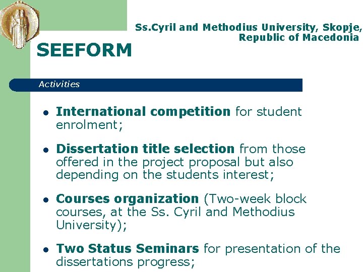 SEEFORM Ss. Cyril and Methodius University, Skopje, Republic of Macedonia Activities l International competition