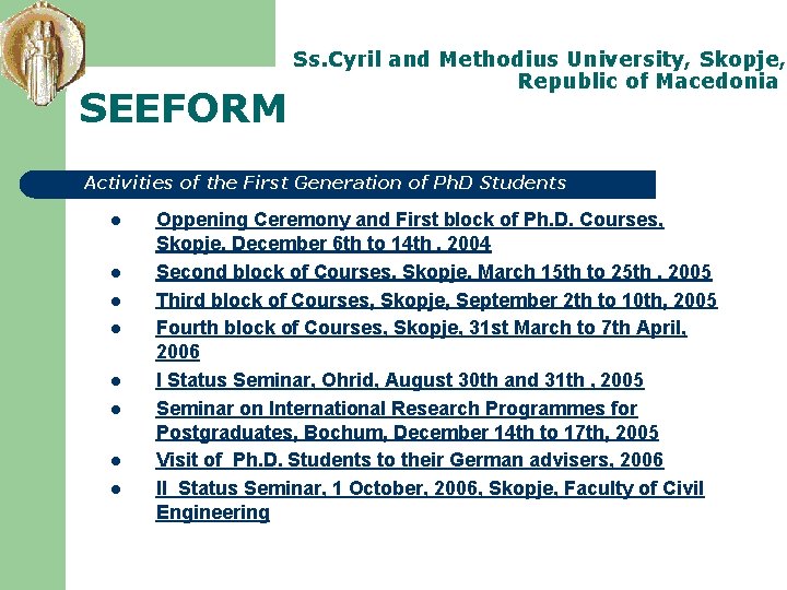 SEEFORM Ss. Cyril and Methodius University, Skopje, Republic of Macedonia Activities of the First