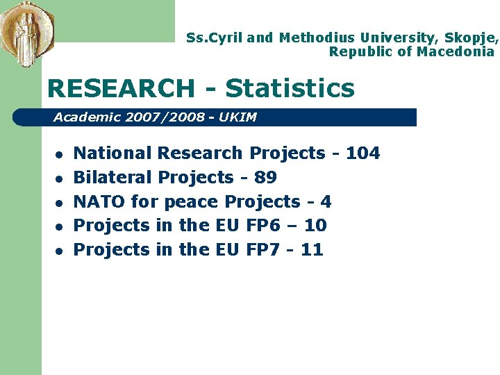 Ss. Cyril and Methodius University, Skopje, Republic of Macedonia RESEARCH - Statistics Academic 2007/2008