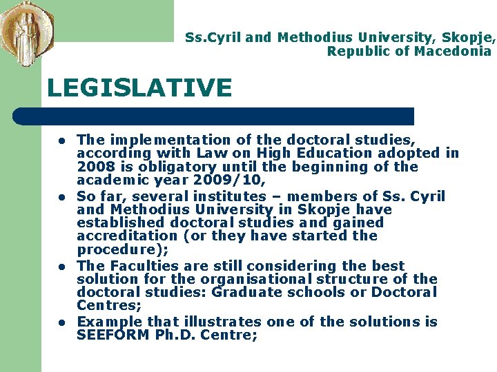 Ss. Cyril and Methodius University, Skopje, Republic of Macedonia LEGISLATIVE l l The implementation