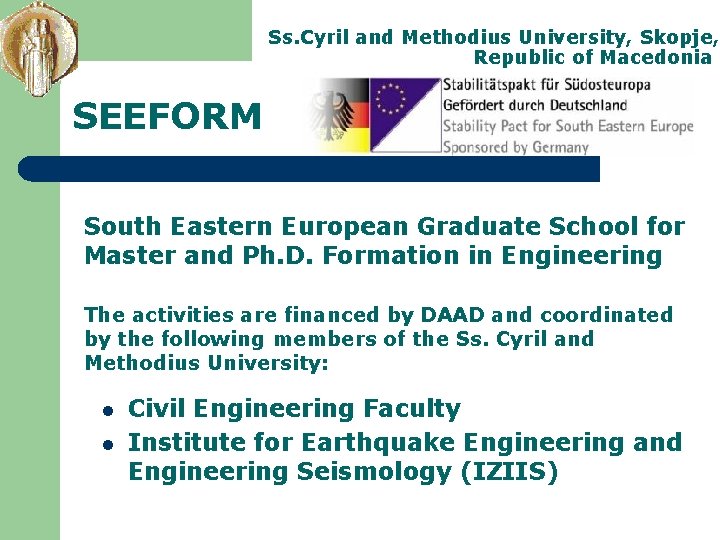 Ss. Cyril and Methodius University, Skopje, Republic of Macedonia SEEFORM South Eastern European Graduate