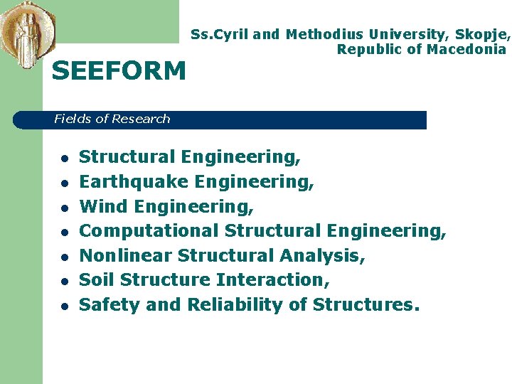SEEFORM Ss. Cyril and Methodius University, Skopje, Republic of Macedonia Fields of Research l