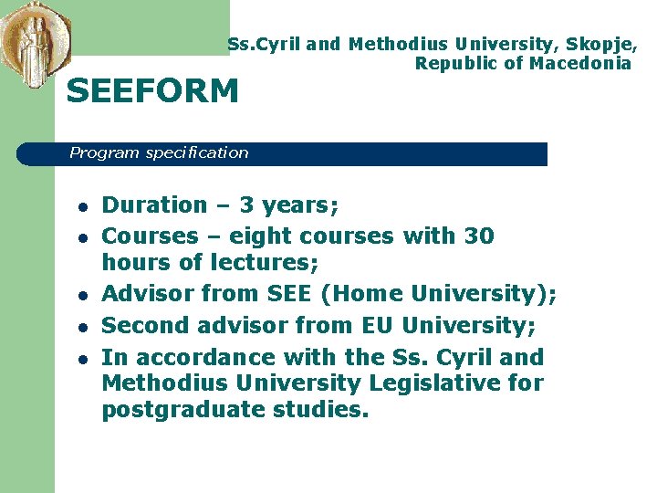 Ss. Cyril and Methodius University, Skopje, Republic of Macedonia SEEFORM Program specification l l