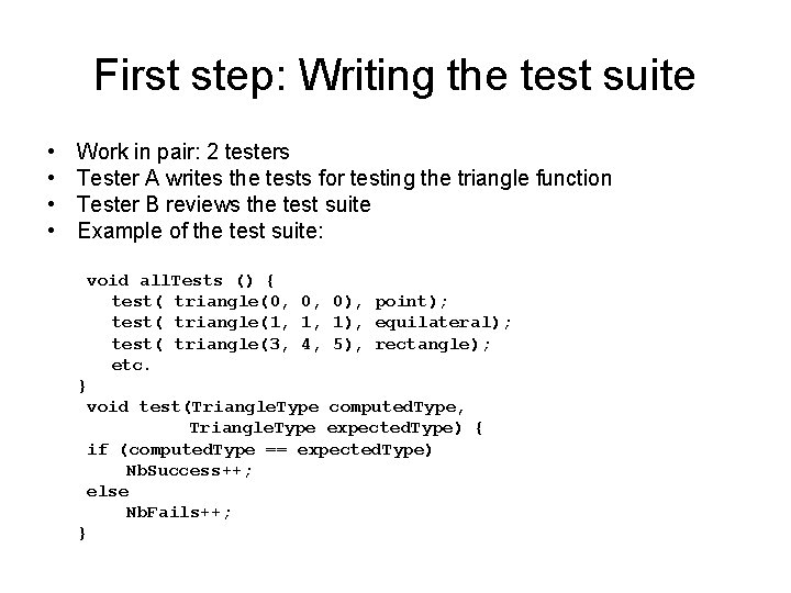 First step: Writing the test suite • • Work in pair: 2 testers Tester
