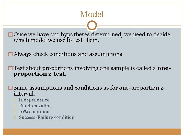 Model � Once we have our hypotheses determined, we need to decide which model