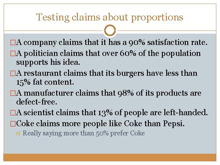 Testing claims about proportions �A company claims that it has a 90% satisfaction rate.