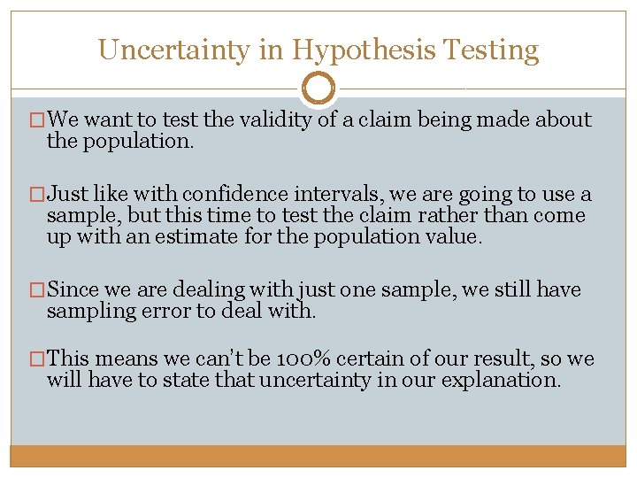 Uncertainty in Hypothesis Testing �We want to test the validity of a claim being