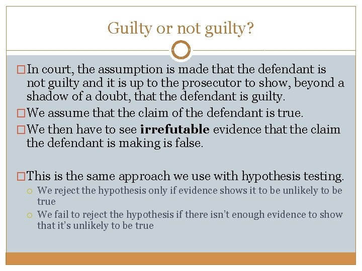 Guilty or not guilty? �In court, the assumption is made that the defendant is