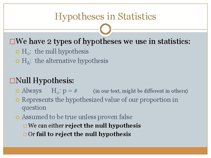 Hypotheses in Statistics �We have 2 types of hypotheses we use in statistics: H