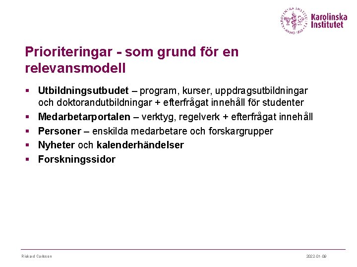 Prioriteringar - som grund för en relevansmodell § Utbildningsutbudet – program, kurser, uppdragsutbildningar och